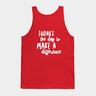 Today's The Day Tank Top